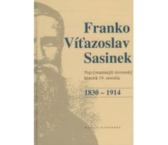 Richard Marsina, Peter Mulík: Franko Víťazoslav Sasinek 1830 - 1914