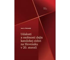 Ivan A. Petranský: Udalosti a osobnosti dejín katolíckej cirkvi na Slovensku v 20. storočí