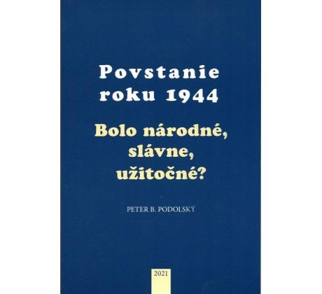 Peter B. Podolský: Povstanie roku 1944 (6. vydanie)