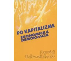 David Schweickart: Po kapitalizme ekonomická demokracia