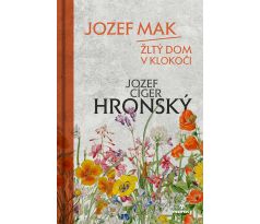 Jozef Cíger Hronský: Jozef Mak / Žltý dom v Klokoči