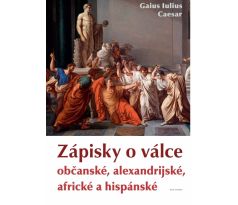 Gaius Iulius Caesar: Zápisky o válce občanské, alexandrijské, africké a hispánské